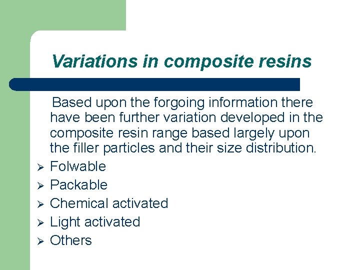 Variations in composite resins Ø Ø Ø Based upon the forgoing information there have