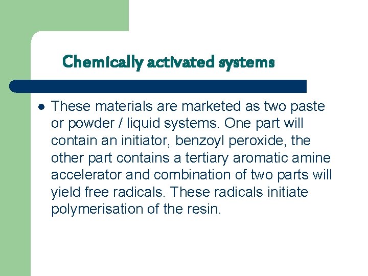 Chemically activated systems l These materials are marketed as two paste or powder /