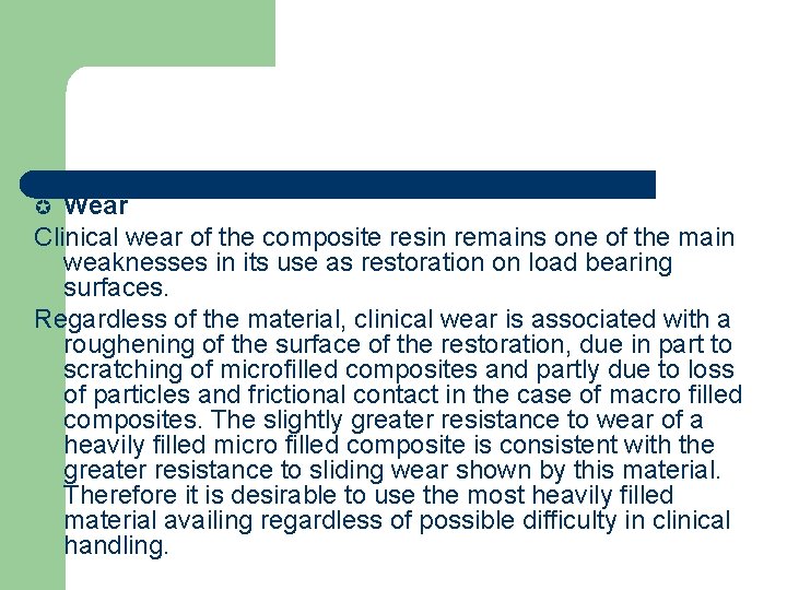 Wear Clinical wear of the composite resin remains one of the main weaknesses in