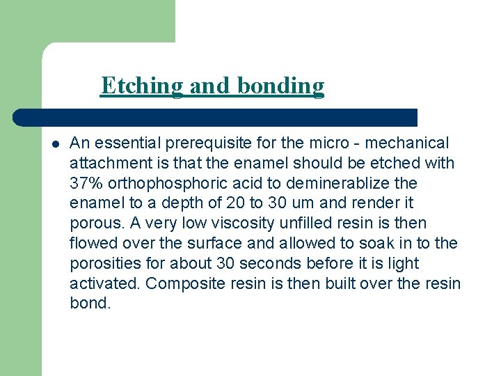 Etching and bonding l An essential prerequisite for the micro - mechanical attachment is