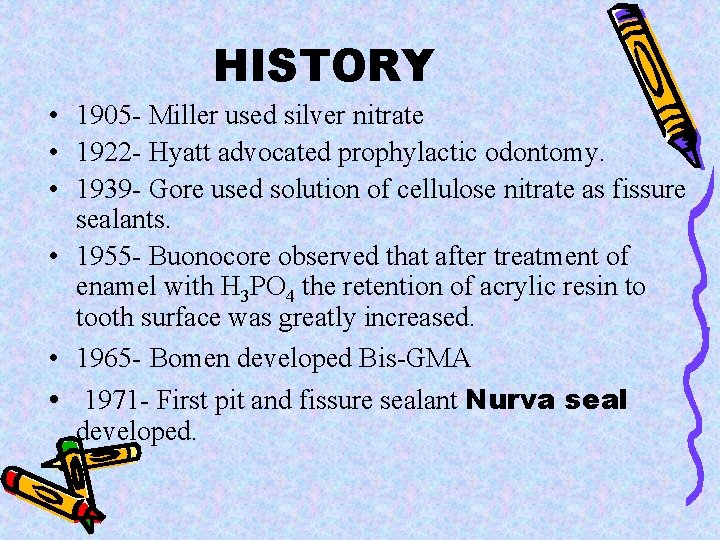 HISTORY • 1905 - Miller used silver nitrate • 1922 - Hyatt advocated prophylactic