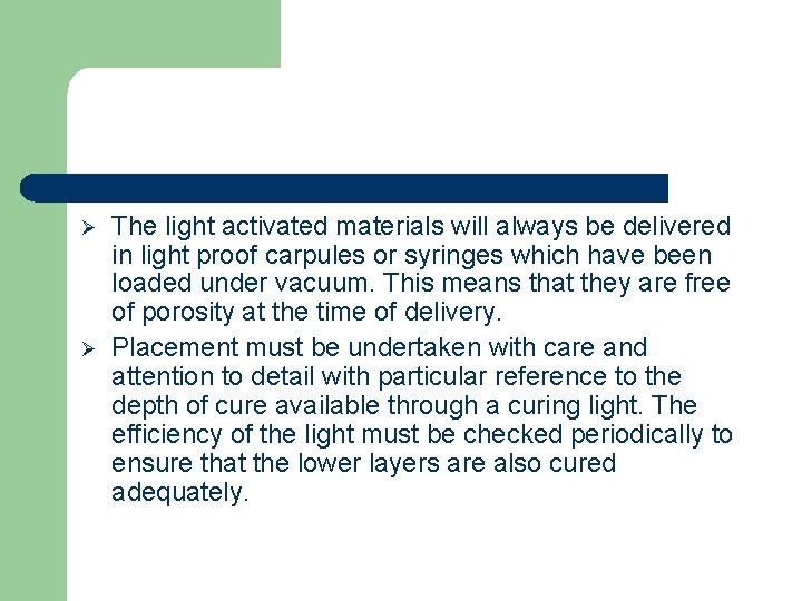 Ø Ø The light activated materials will always be delivered in light proof carpules