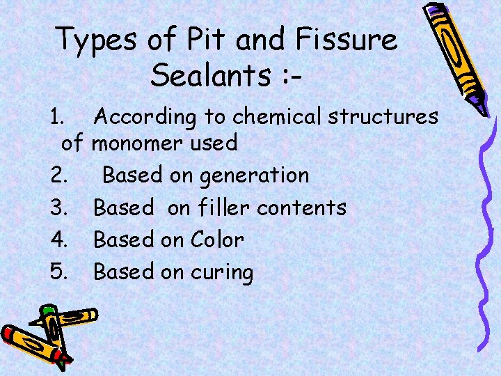 Types of Pit and Fissure Sealants : 1. According to chemical structures of monomer