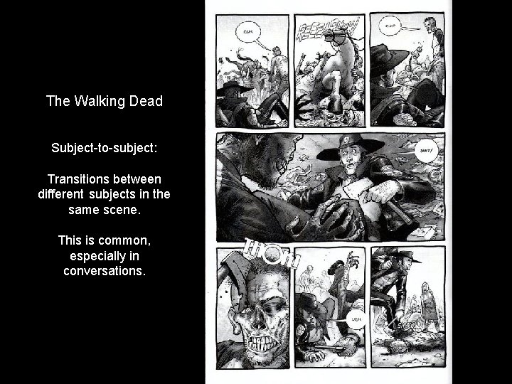 The Walking Dead Subject-to-subject: Transitions between different subjects in the same scene. This is
