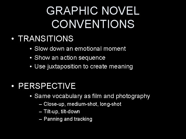 GRAPHIC NOVEL CONVENTIONS • TRANSITIONS • Slow down an emotional moment • Show an