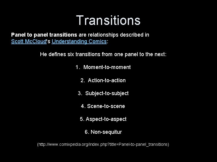 Transitions Panel to panel transitions are relationships described in Scott Mc. Cloud's Understanding Comics: