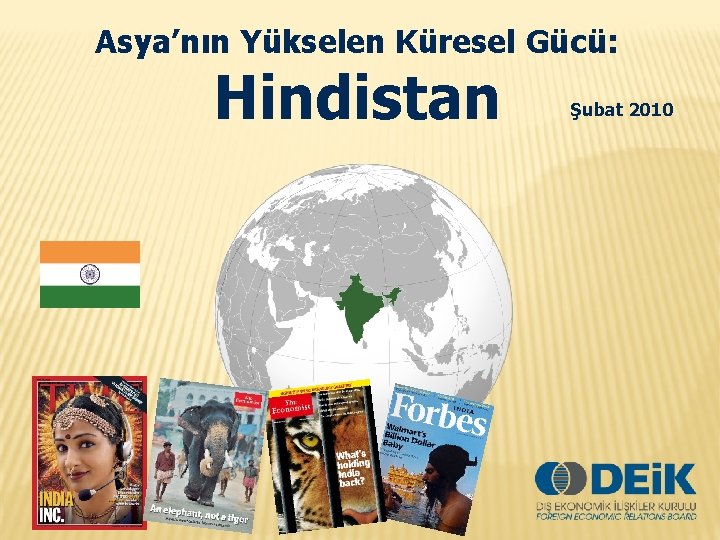 Asya’nın Yükselen Küresel Gücü: Hindistan Asya’nın Yükselen Küresel Gücü: HİNDİSTAN Şubat 2010 