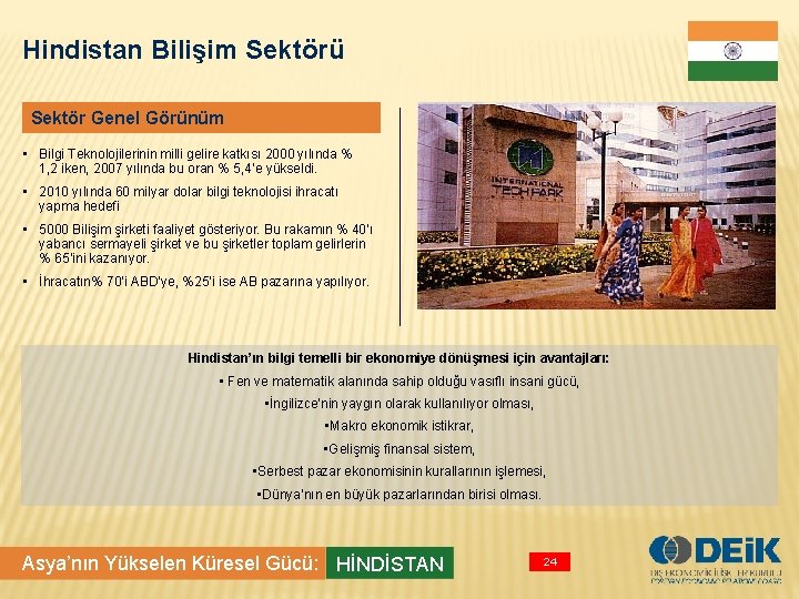 Hindistan Bilişim Sektörü Sektör Genel Görünüm • Bilgi Teknolojilerinin milli gelire katkısı 2000 yılında