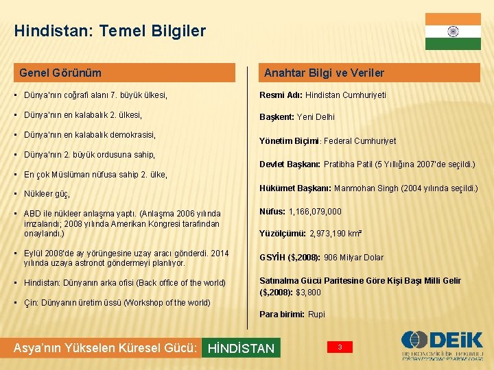 Hindistan: Temel Bilgiler Genel Görünüm Anahtar Bilgi ve Veriler • Dünya’nın coğrafi alanı 7.