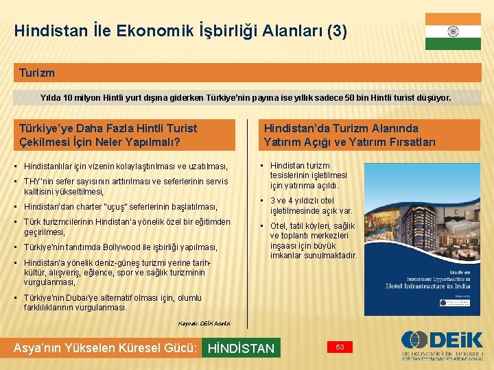 Hindistan İle Ekonomik İşbirliği Alanları (3) Turizm Yılda 10 milyon Hintli yurt dışına giderken