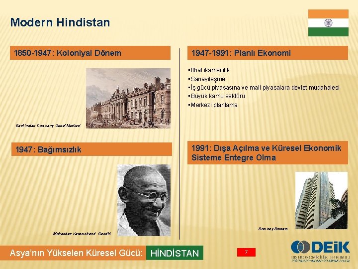 Modern Hindistan 1850 -1947: Koloniyal Dönem 1947 -1991: Planlı Ekonomi • İthal ikamecilik •