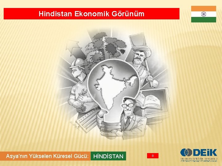 Hindistan Ekonomik Görünüm Asya’nın Yükselen Küresel Gücü: HİNDİSTAN 8 