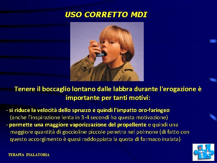 USO CORRETTO MDI Tenere il boccaglio lontano dalle labbra durante l'erogazione è importante per