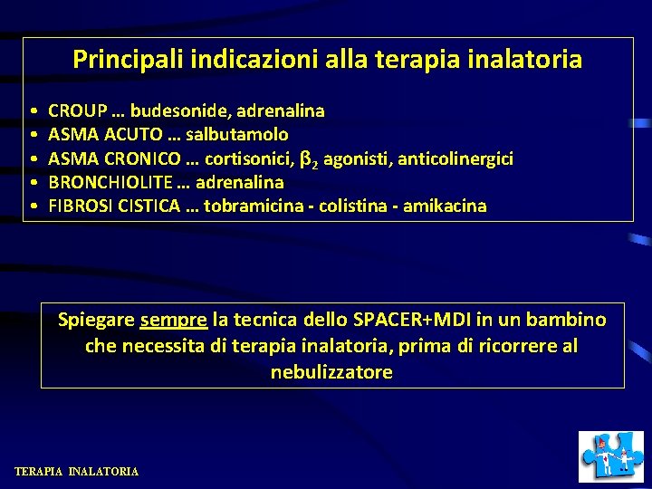 Principali indicazioni alla terapia inalatoria • • • CROUP … budesonide, adrenalina ASMA ACUTO