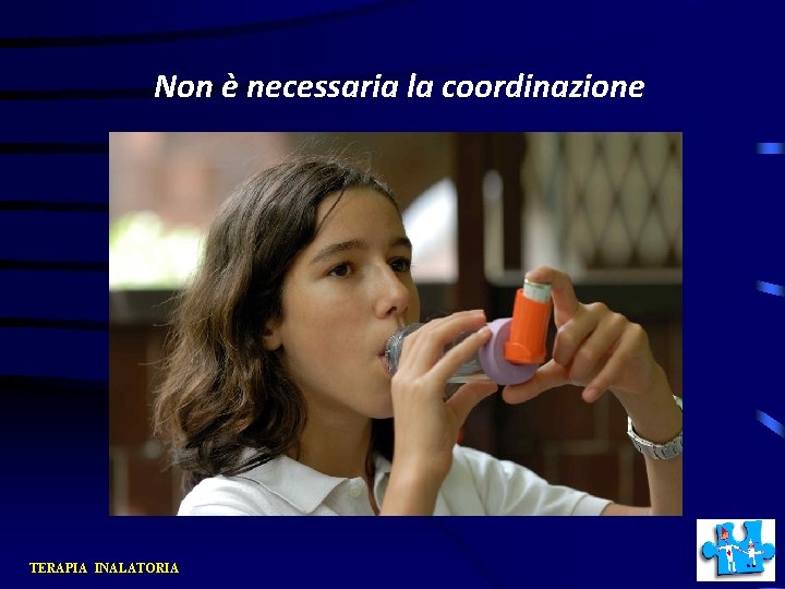 Non è necessaria la coordinazione TERAPIA INALATORIA 