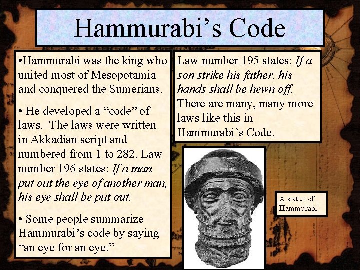 Hammurabi’s Code • Hammurabi was the king who Law number 195 states: If a