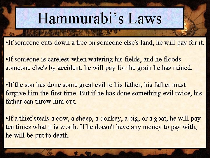 Hammurabi’s Laws • If someone cuts down a tree on someone else's land, he