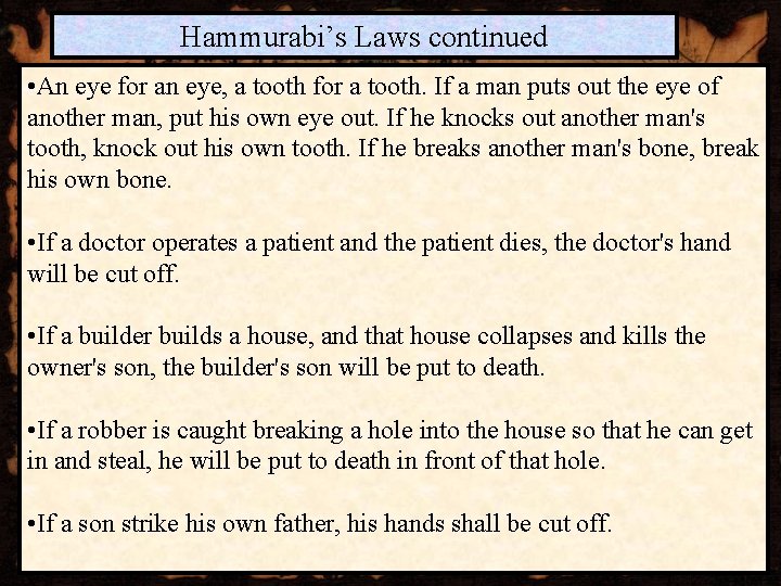 Hammurabi’s Laws continued • An eye for an eye, a tooth for a tooth.