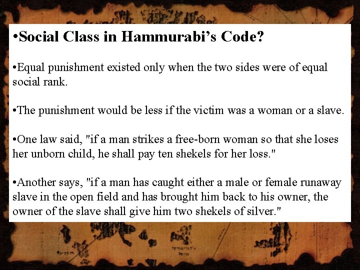  • Social Class in Hammurabi’s Code? • Equal punishment existed only when the
