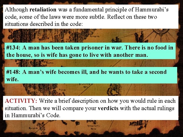 Although retaliation was a fundamental principle of Hammurabi’s code, some of the laws were