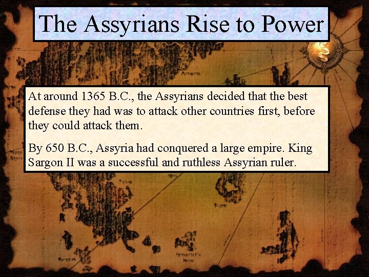 The Assyrians Rise to Power At around 1365 B. C. , the Assyrians decided