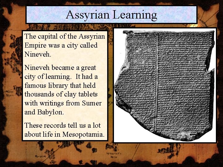 Assyrian Learning The capital of the Assyrian Empire was a city called Nineveh became