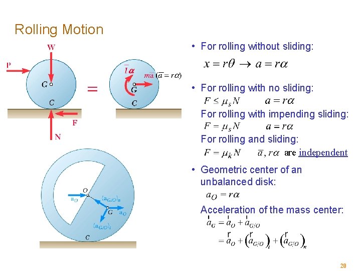 Rolling Motion • For rolling without sliding: • For rolling with no sliding: For