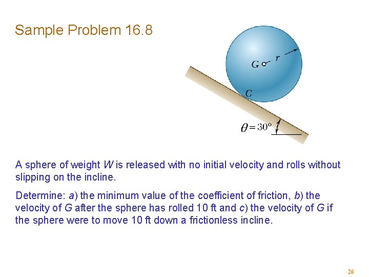 Sample Problem 16. 8 A sphere of weight W is released with no initial