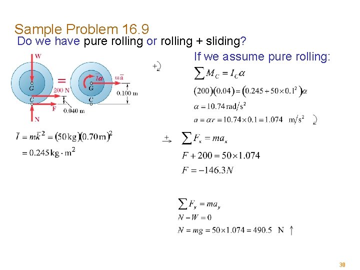 Sample Problem 16. 9 Do we have pure rolling or rolling + sliding? If