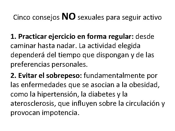 Cinco consejos NO sexuales para seguir activo 1. Practicar ejercicio en forma regular: desde Cinco consejos NO sexuales para seguir activo 1. Practicar ejercicio en forma regular: desde