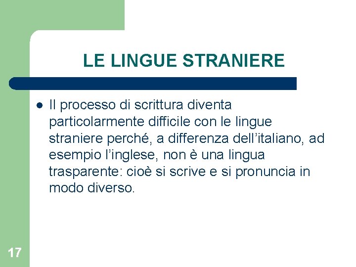 LE LINGUE STRANIERE l 17 Il processo di scrittura diventa particolarmente difficile con le