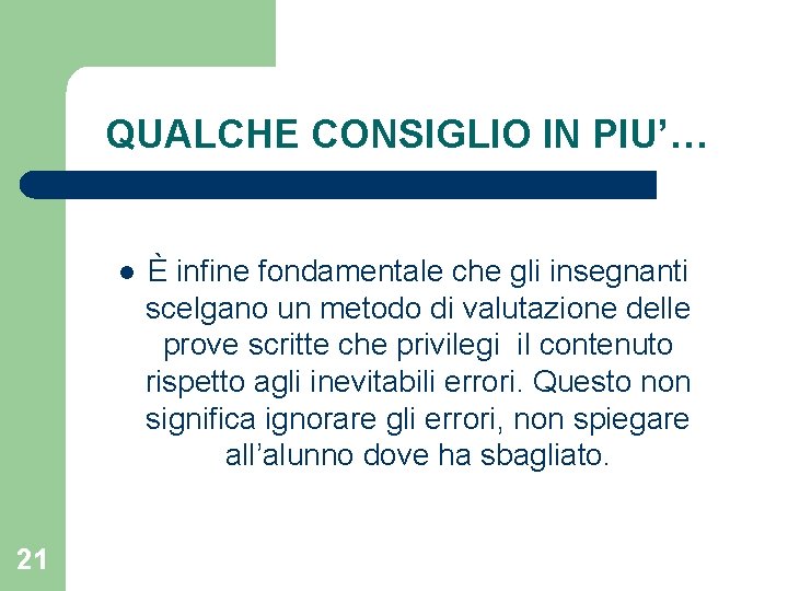 QUALCHE CONSIGLIO IN PIU’… l 21 È infine fondamentale che gli insegnanti scelgano un