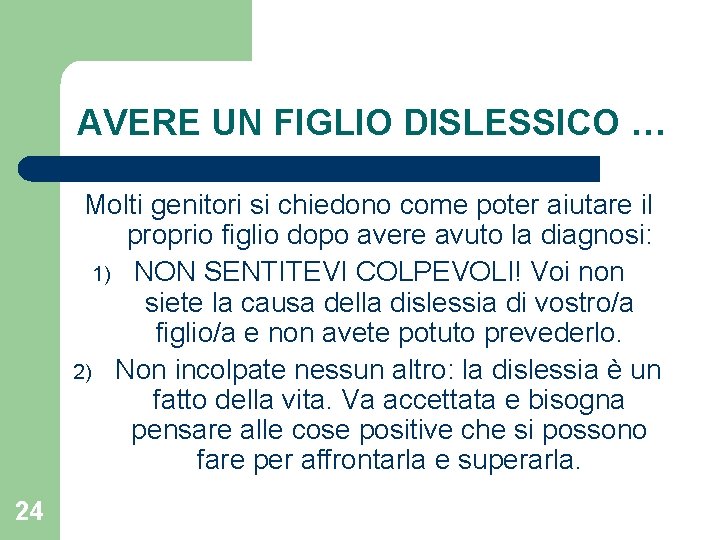 AVERE UN FIGLIO DISLESSICO … Molti genitori si chiedono come poter aiutare il proprio