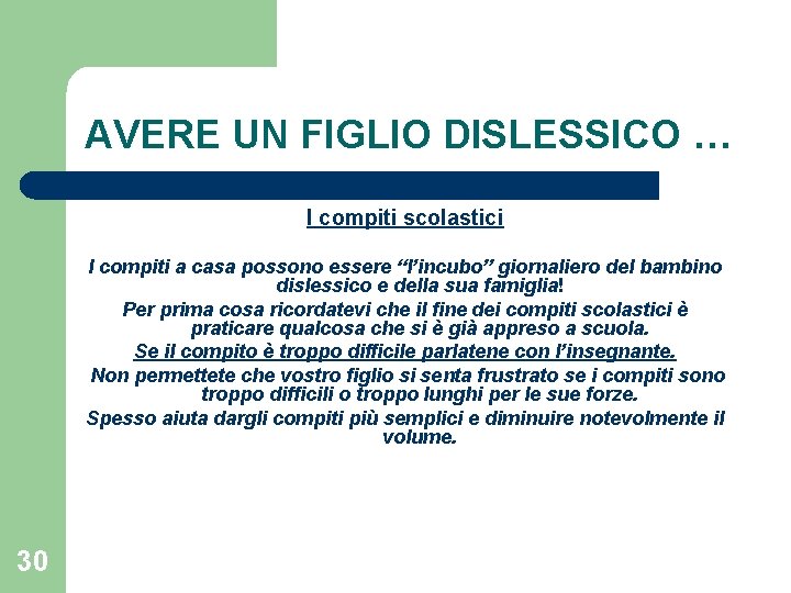 AVERE UN FIGLIO DISLESSICO … I compiti scolastici I compiti a casa possono essere