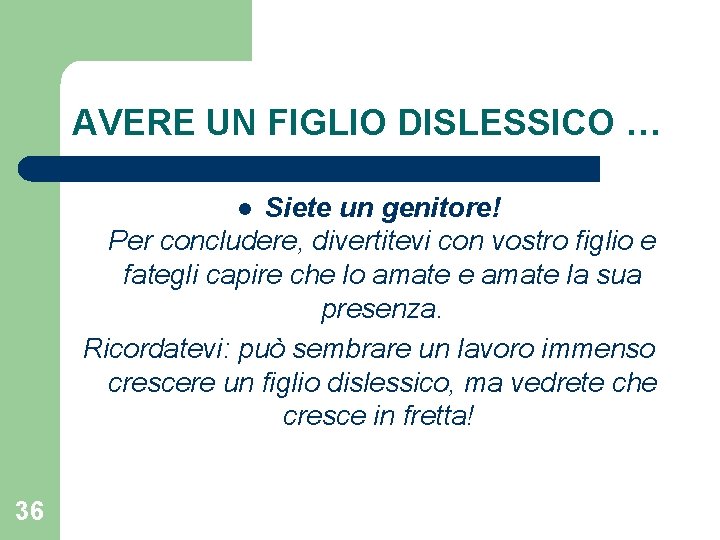 AVERE UN FIGLIO DISLESSICO … Siete un genitore! Per concludere, divertitevi con vostro figlio