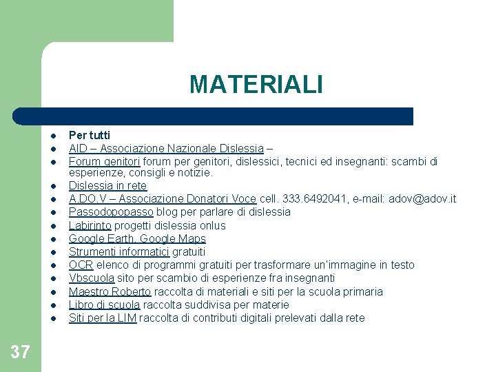 MATERIALI l l l l 37 Per tutti AID – Associazione Nazionale Dislessia –