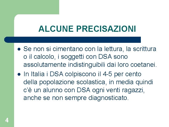 ALCUNE PRECISAZIONI l l 4 Se non si cimentano con la lettura, la scrittura