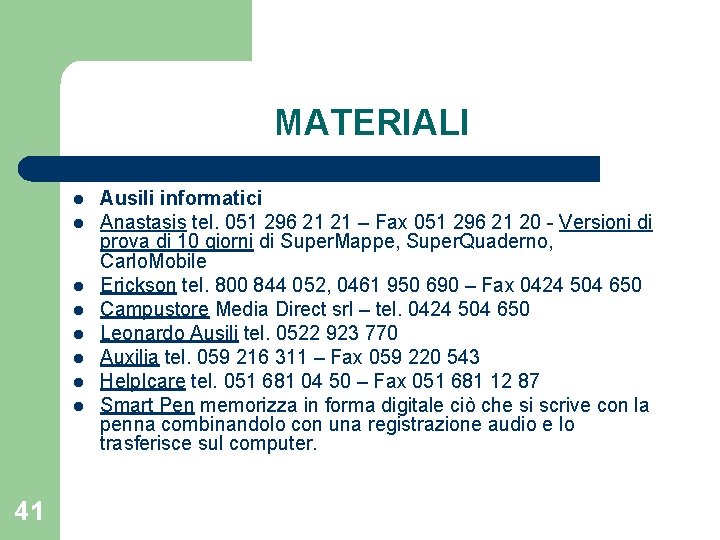 MATERIALI l l l l 41 Ausili informatici Anastasis tel. 051 296 21 21