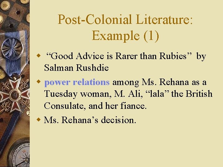 Post-Colonial Literature: Example (1) w “Good Advice is Rarer than Rubies” by Salman Rushdie Post-Colonial Literature: Example (1) w “Good Advice is Rarer than Rubies” by Salman Rushdie