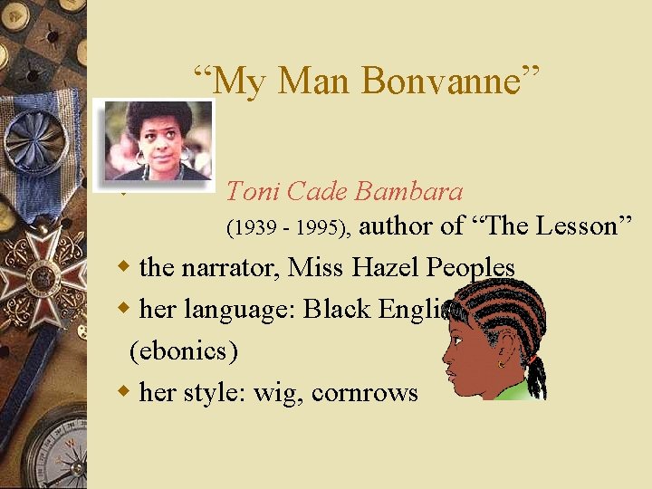 “My Man Bonvanne” w Toni Cade Bambara (1939 - 1995), author of “The Lesson” “My Man Bonvanne” w Toni Cade Bambara (1939 - 1995), author of “The Lesson”