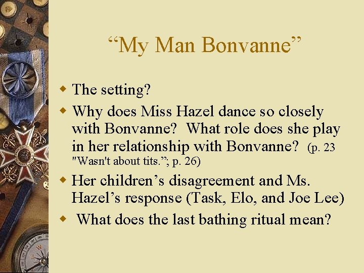 “My Man Bonvanne” w The setting? w Why does Miss Hazel dance so closely “My Man Bonvanne” w The setting? w Why does Miss Hazel dance so closely