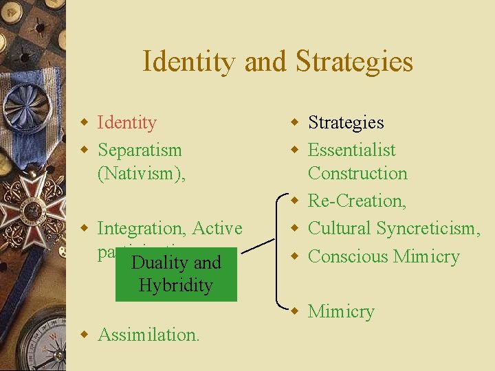 Identity and Strategies w Identity w Separatism (Nativism), w Integration, Active participation, Duality and Identity and Strategies w Identity w Separatism (Nativism), w Integration, Active participation, Duality and