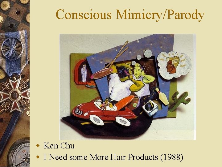 Conscious Mimicry/Parody w Ken Chu w I Need some More Hair Products (1988) Conscious Mimicry/Parody w Ken Chu w I Need some More Hair Products (1988)