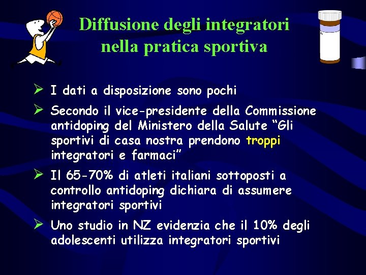 Diffusione degli integratori nella pratica sportiva Ø I dati a disposizione sono pochi Ø