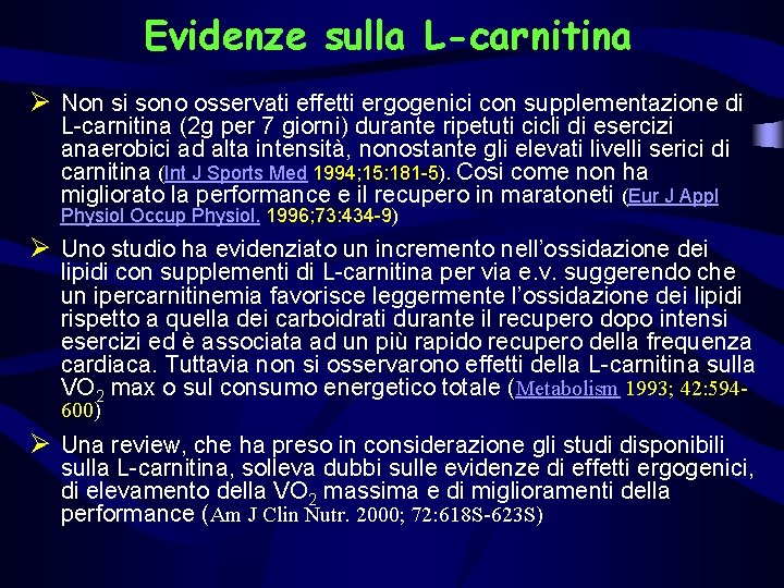 Evidenze sulla L-carnitina Ø Non si sono osservati effetti ergogenici con supplementazione di L-carnitina