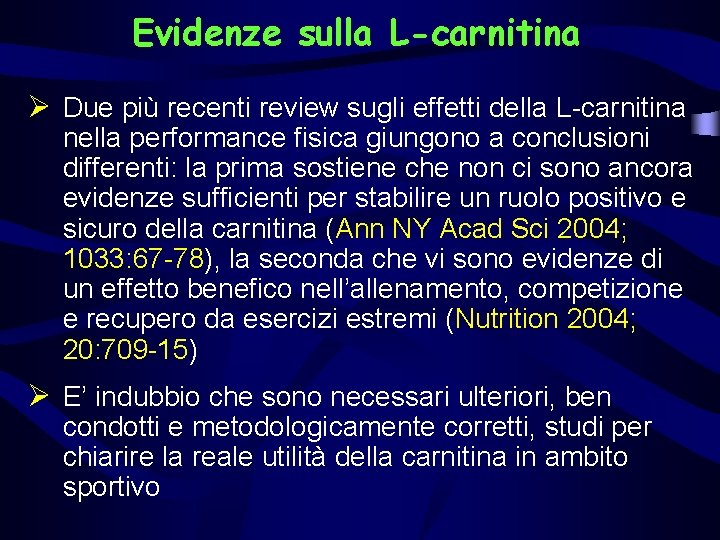 Evidenze sulla L-carnitina Ø Due più recenti review sugli effetti della L-carnitina nella performance