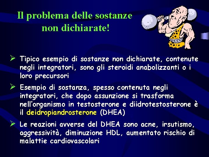 Il problema delle sostanze non dichiarate! Ø Tipico esempio di sostanze non dichiarate, contenute