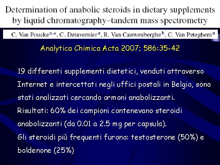 Analytica Chimica Acta 2007; 586: 35 -42 19 differenti supplementi dietetici, venduti attraverso Internet