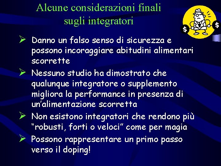 Alcune considerazioni finali sugli integratori Ø Danno un falso senso di sicurezza e Ø