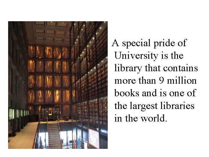 A special pride of University is the library that contains more than 9 million